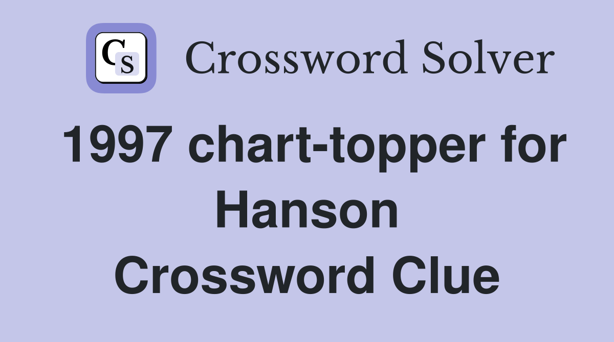 1997 charttopper for Hanson Crossword Clue Answers Crossword Solver